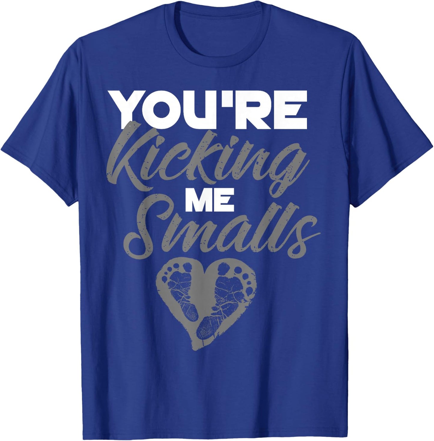 You're Kicking Me Smalls | Cute Pregnant Baseball Gift T-Shirt - T-Shirt | Royal