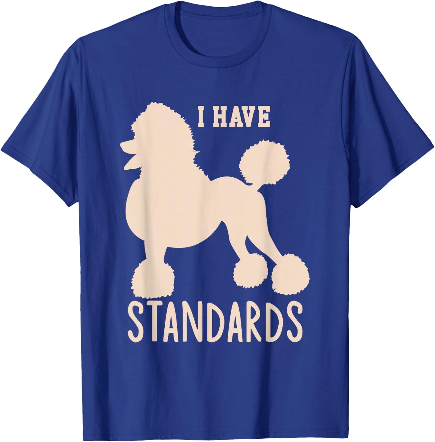 I Have Standards Poodle Cute Standard Poodle T-Shirt - T-Shirt | Royal