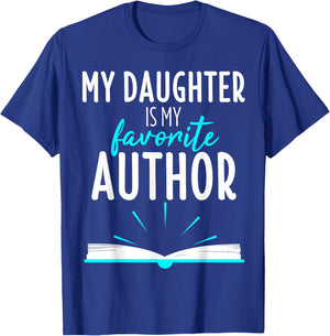 My Daughter Is My Favorite Author Shirt Book Writer Gift T-Shirt - T-Shirt | Royal
