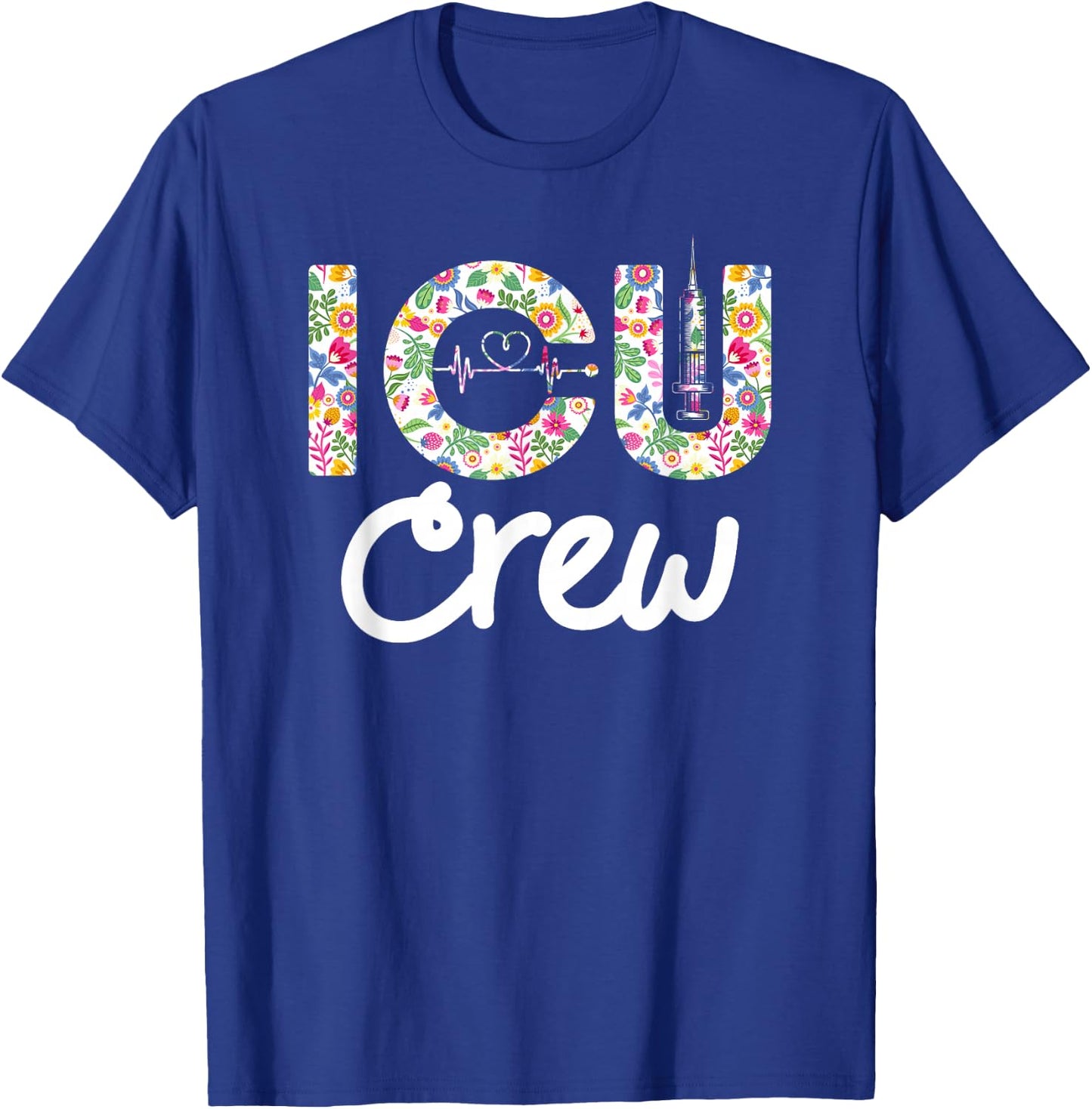 ICU CREW Nursing Student Healthcare Nurse Week Flower Love T-Shirt - T-Shirt | Royal
