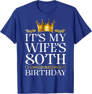 It's My Wife's 80th Birthday Happy Birthday 80 Years Old T-Shirt - T-Shirt | Royal