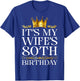 It's My Wife's 80th Birthday Happy Birthday 80 Years Old T-Shirt - T-Shirt | Royal