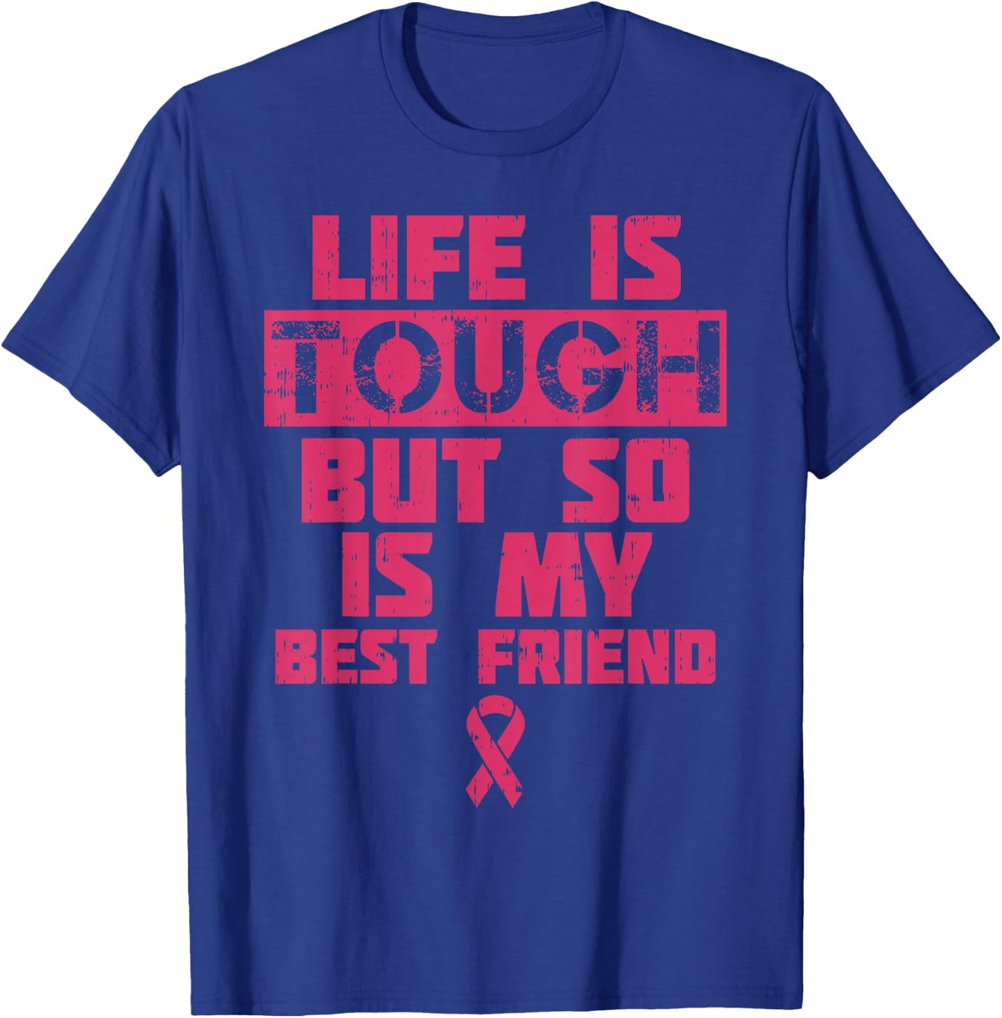 Life Is Tough But So Is My Friend Shirt Breast Cancer Gift T-Shirt - T-Shirt | Royal