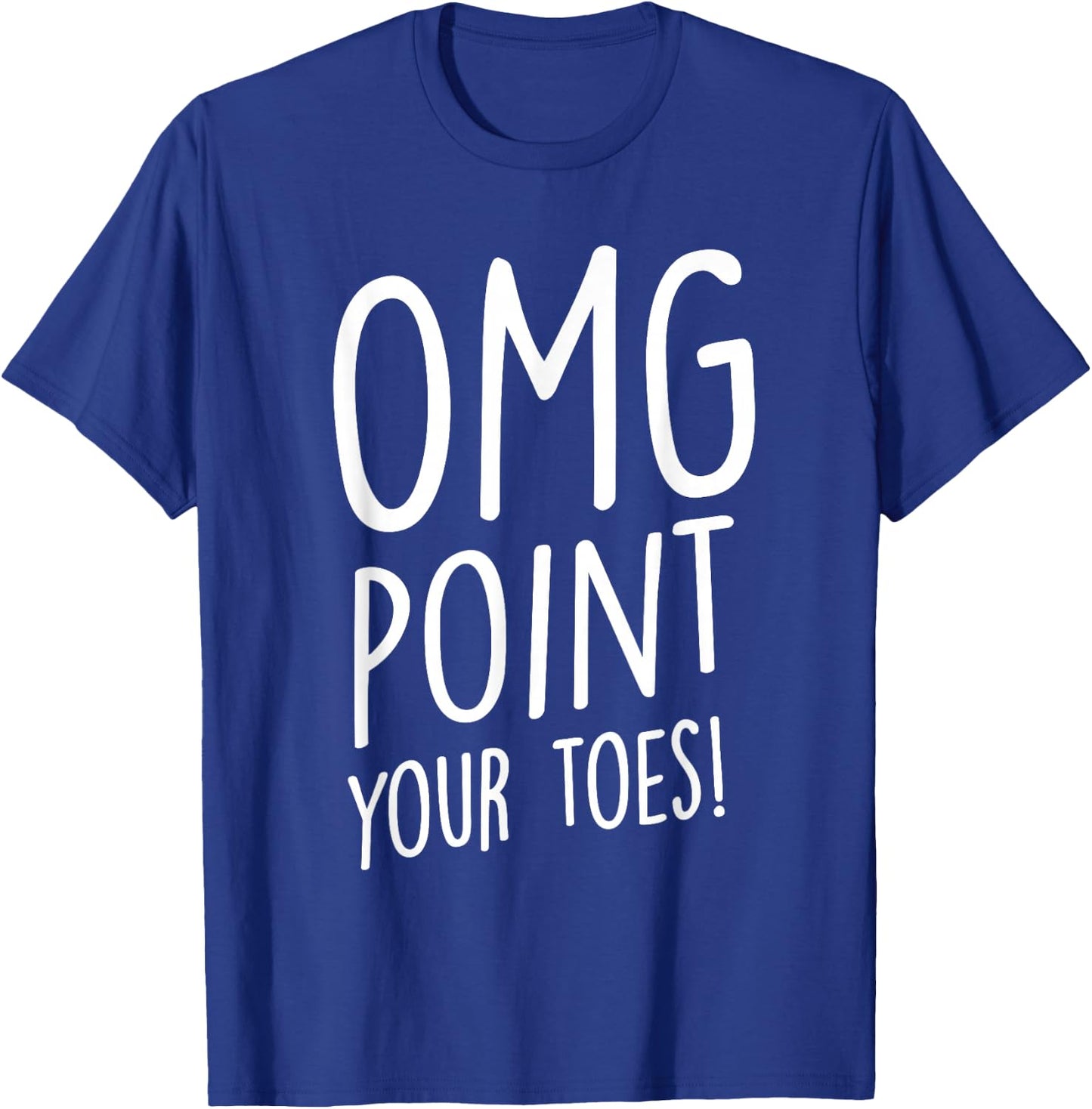 OMG Point Your Toes - Tap Dancing Tap Dancer Tap Dance Small T-Shirt - T-Shirt | Royal