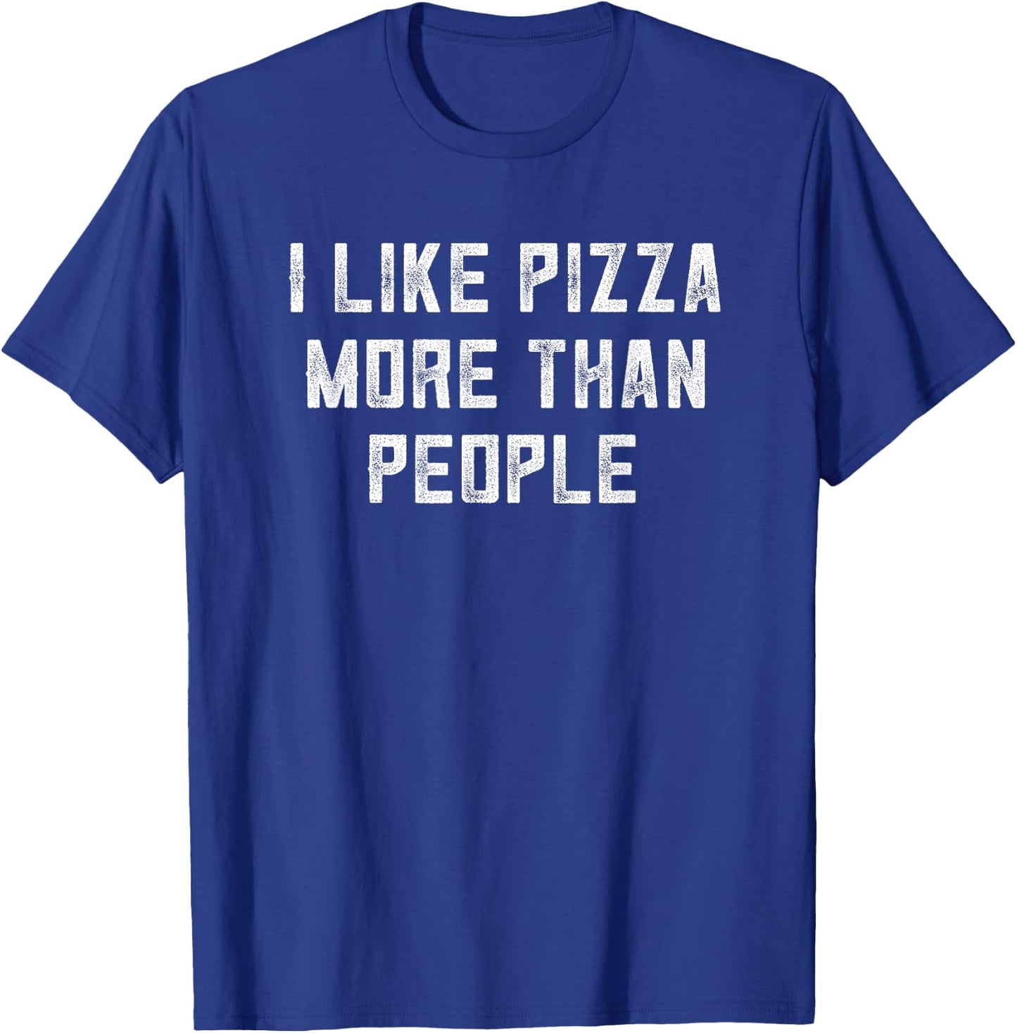 Pizza Shirt Women I Like Pizza More Than People Pizza Men T-Shirt - T-Shirt | Royal