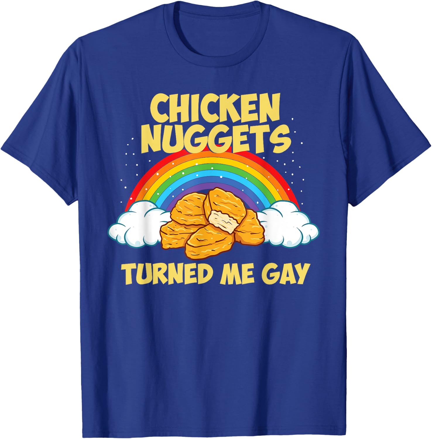 Chicken Nuggets Turned Me Gay Joke Funny Chicken Nugget T-Shirt - T-Shirt | Royal