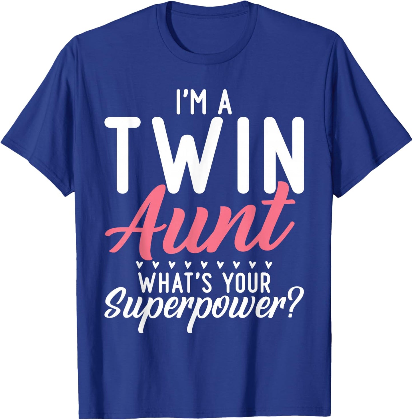 Im a Twin Aunt whats your Superpower Twin Aunt T-Shirt - T-Shirt | Royal