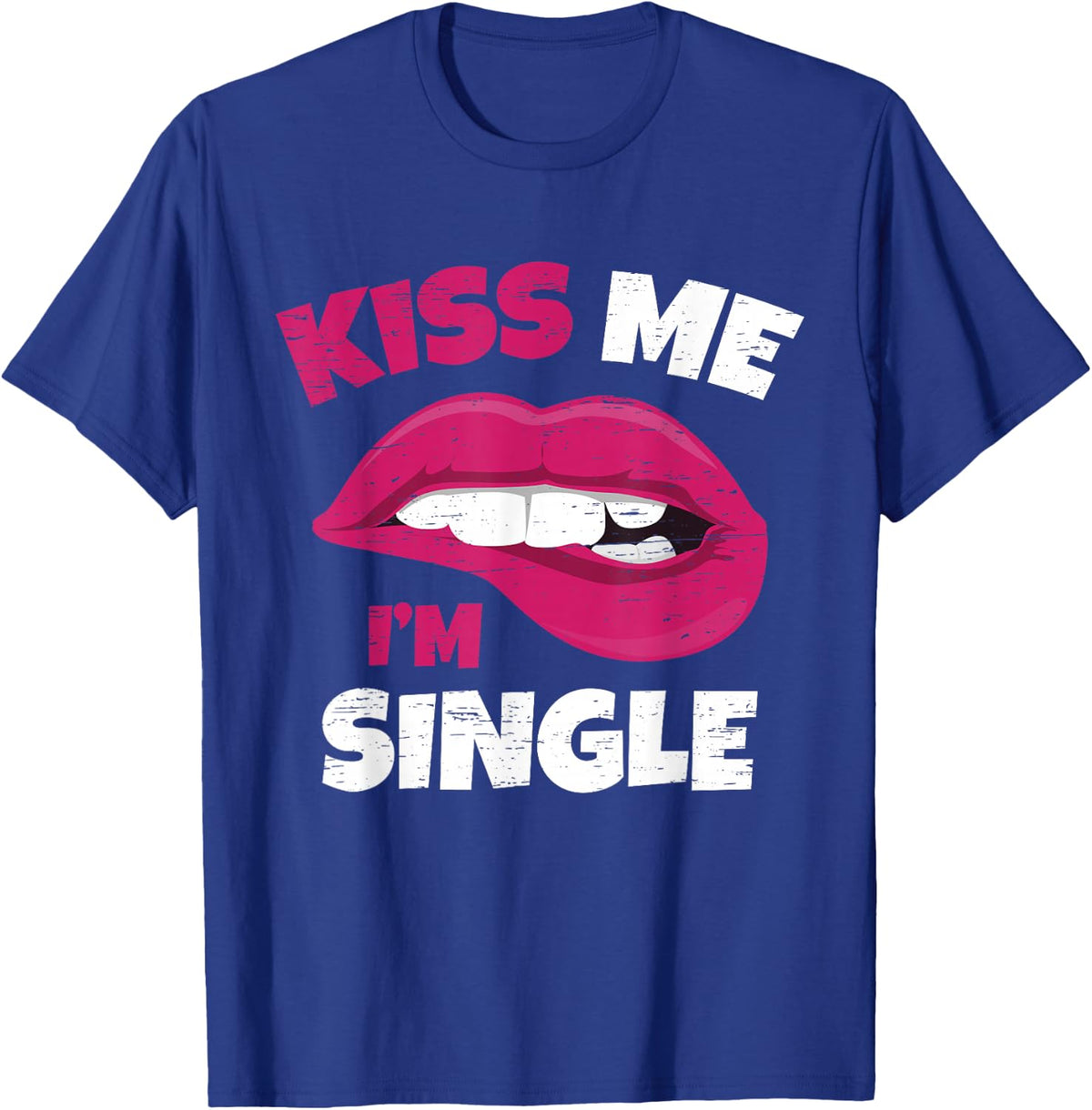 Kiss Me I'm Single Love Happy Valentine Day Wife Husband T-Shirt - T-Shirt | Royal