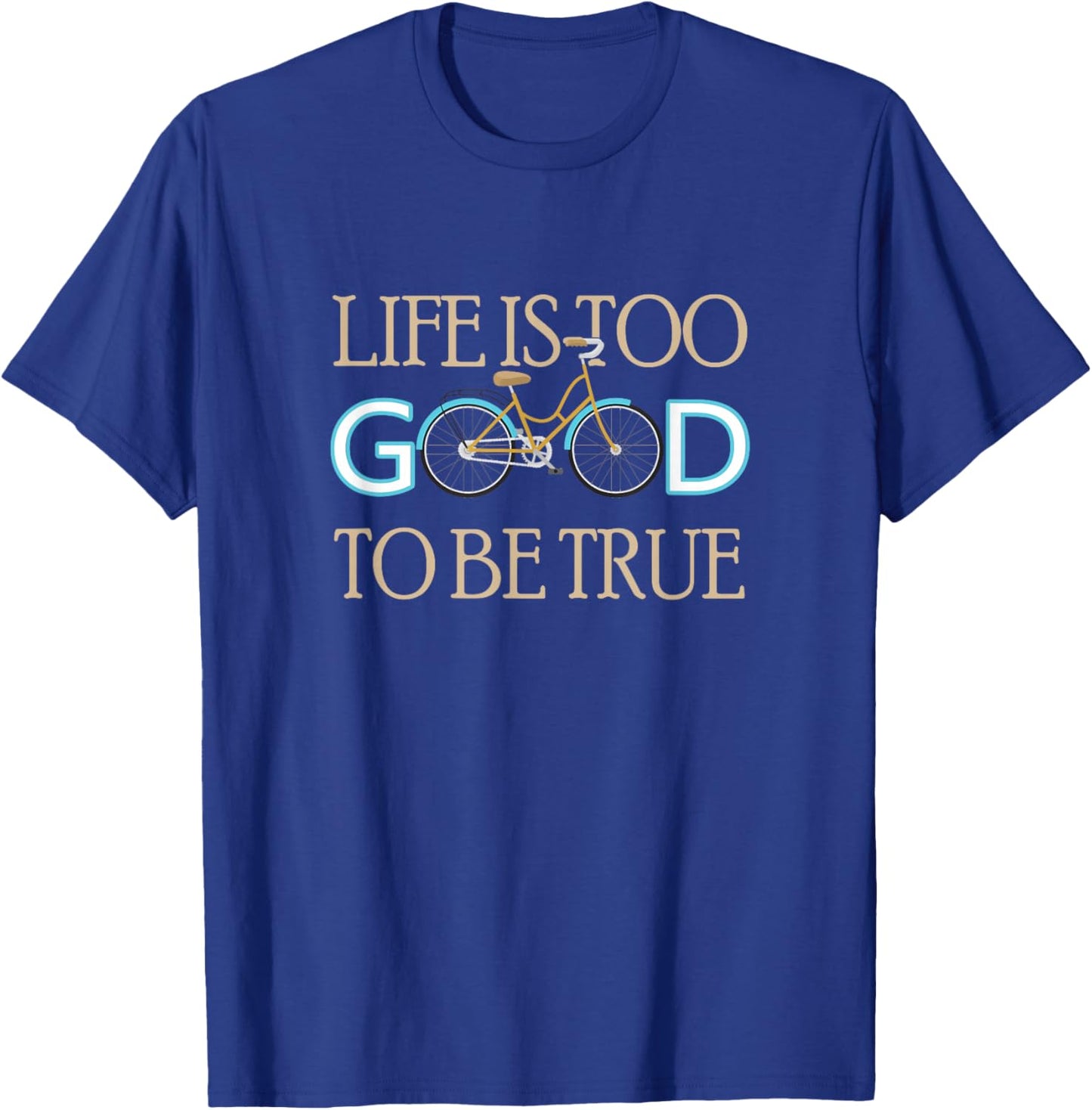 Gifts for cyclists and cyclists - Bicycle - Life is too good to be true - bike - -Adults, -Kids - Black - Small - Short Sleeve - Cotton 60%, Polyester 40% T-Shirt - T-Shirt | Royal
