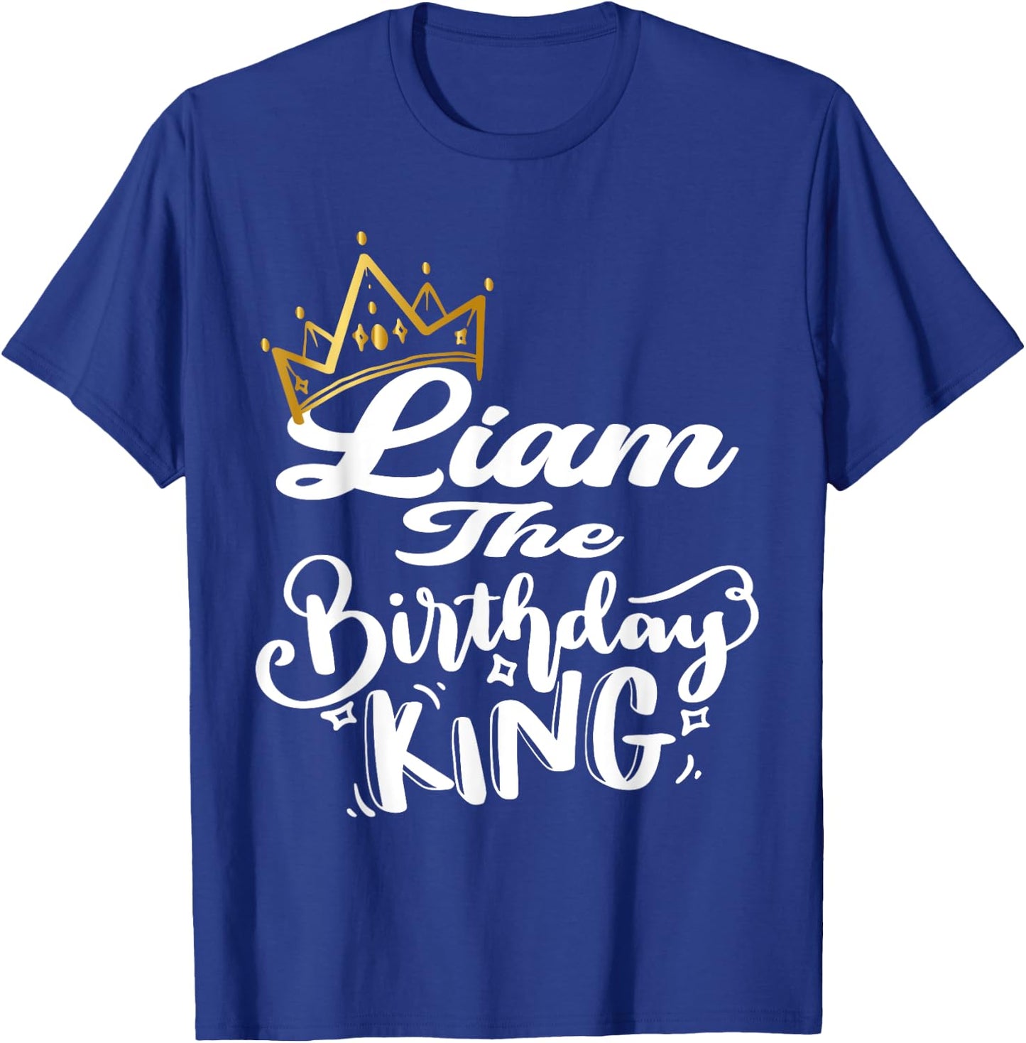 Liam The Birthday King Happy Birthday Shirt Men Boys Teens T-Shirt - T-Shirt | Royal