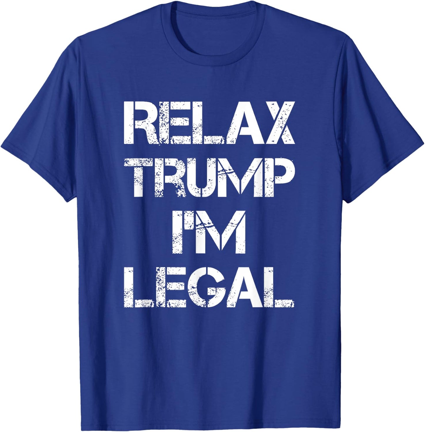 Relax Trump I'm Legal - Men's Black Cotton Short Sleeve Classic Fit - Legal Immigration T-Shirt - T-Shirt | Royal
