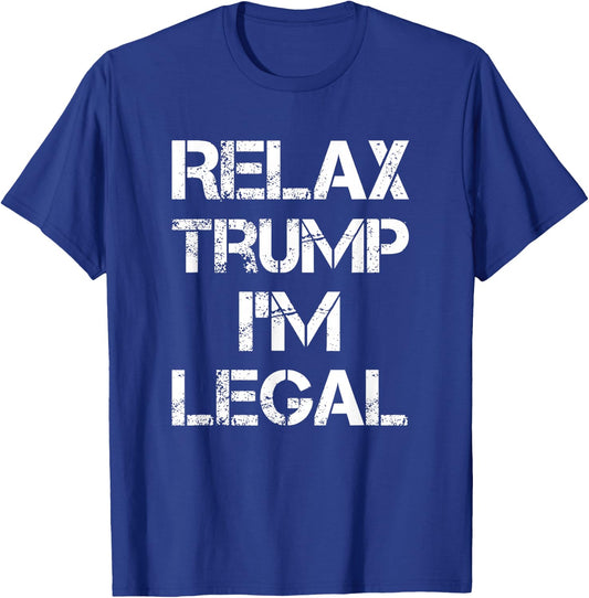 Relax Trump I'm Legal - Men's Black Cotton Short Sleeve Classic Fit - Legal Immigration T-Shirt - T-Shirt | Royal