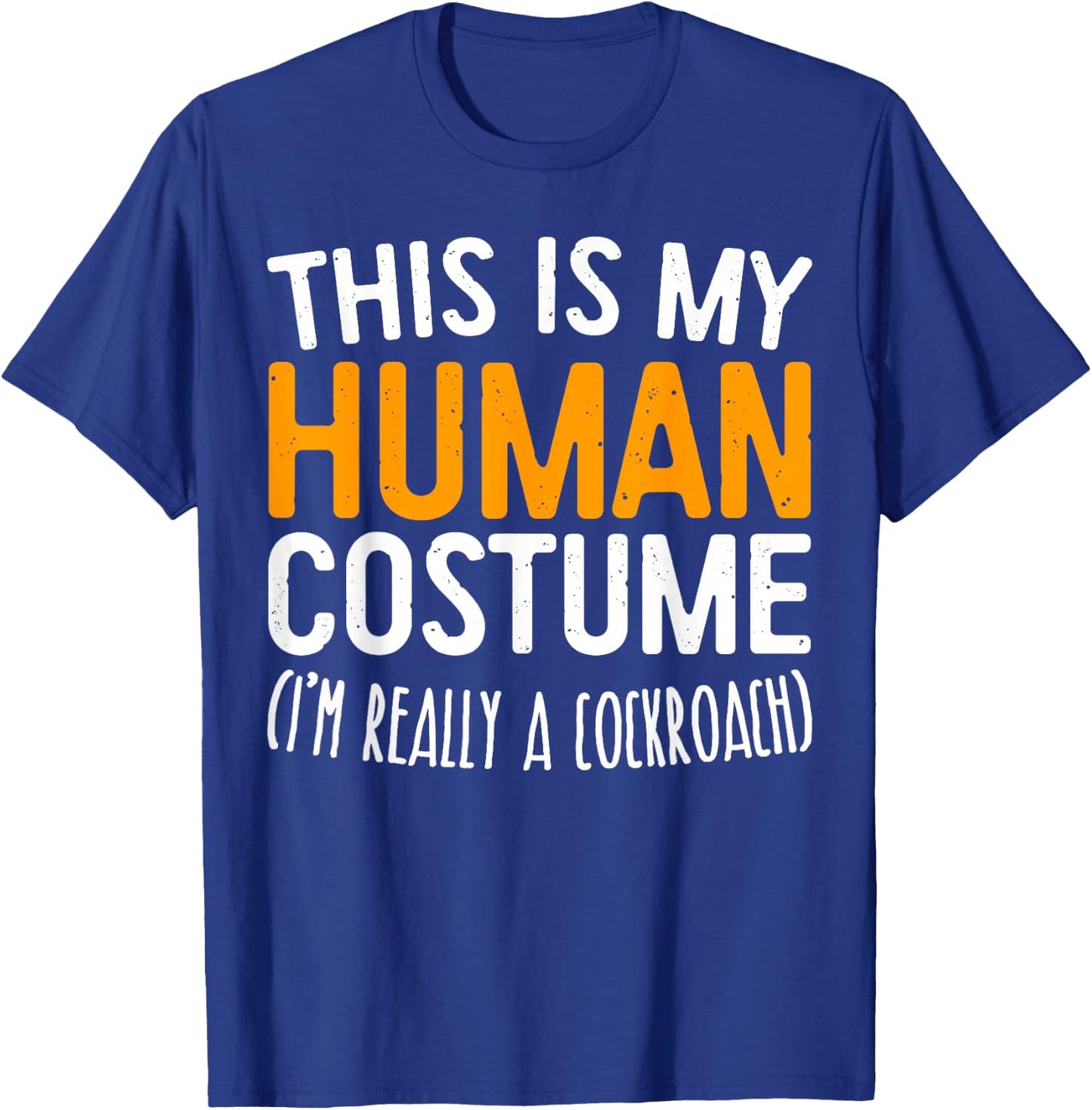 This Is My Human Costume I'm Really A Cockroach Shirt T-Shirt - T-Shirt | Royal