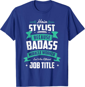 Hair stylist because badass miracle worker Hairdresser T-Shirt - T-Shirt | Royal