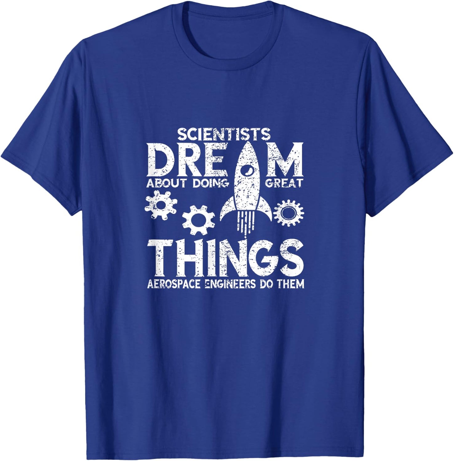 Aerospace Engineer Scientist Dream Rocket Scientist T-Shirt - T-Shirt | Royal
