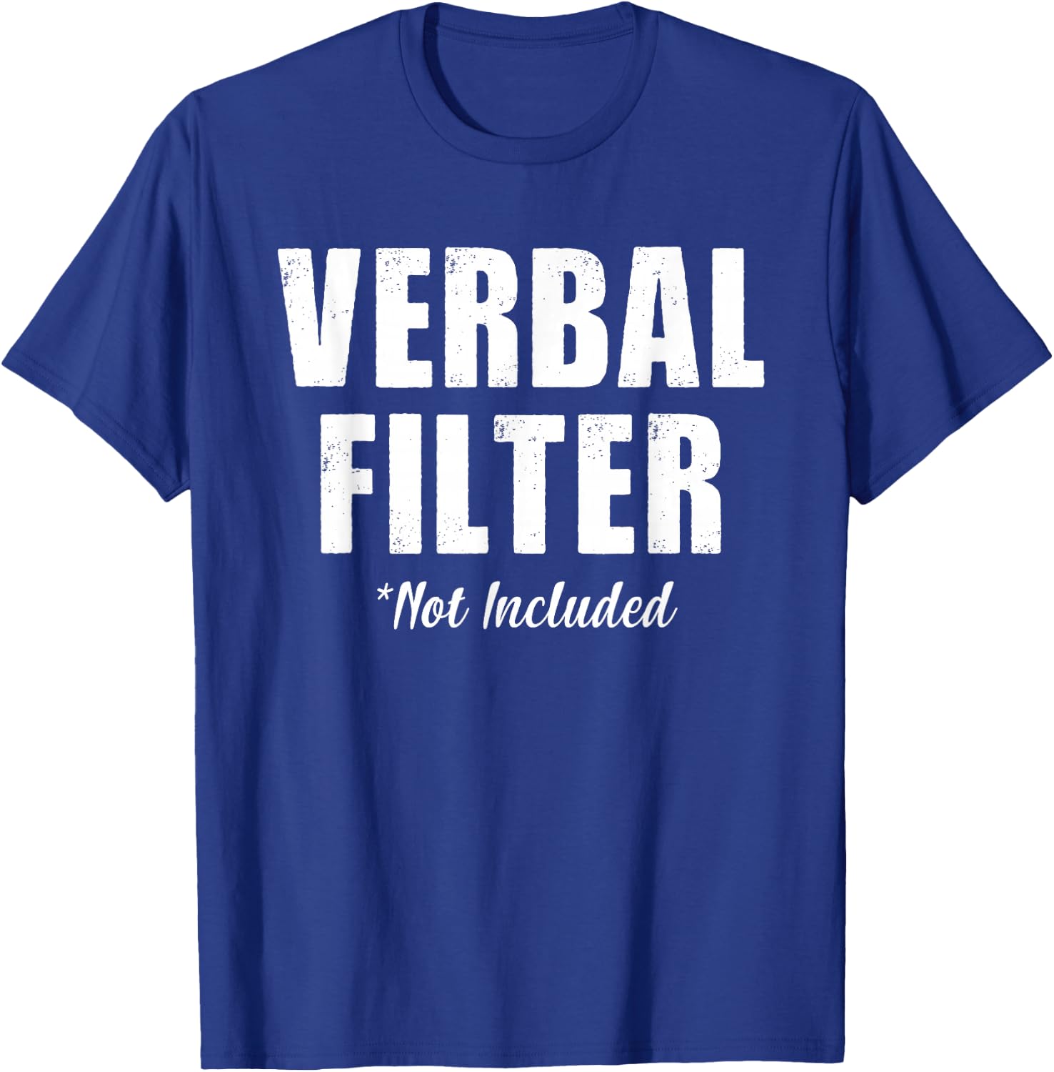 Verbal Filter Not Included Funny Sarcastic Saying T-Shirt - T-Shirt | Royal