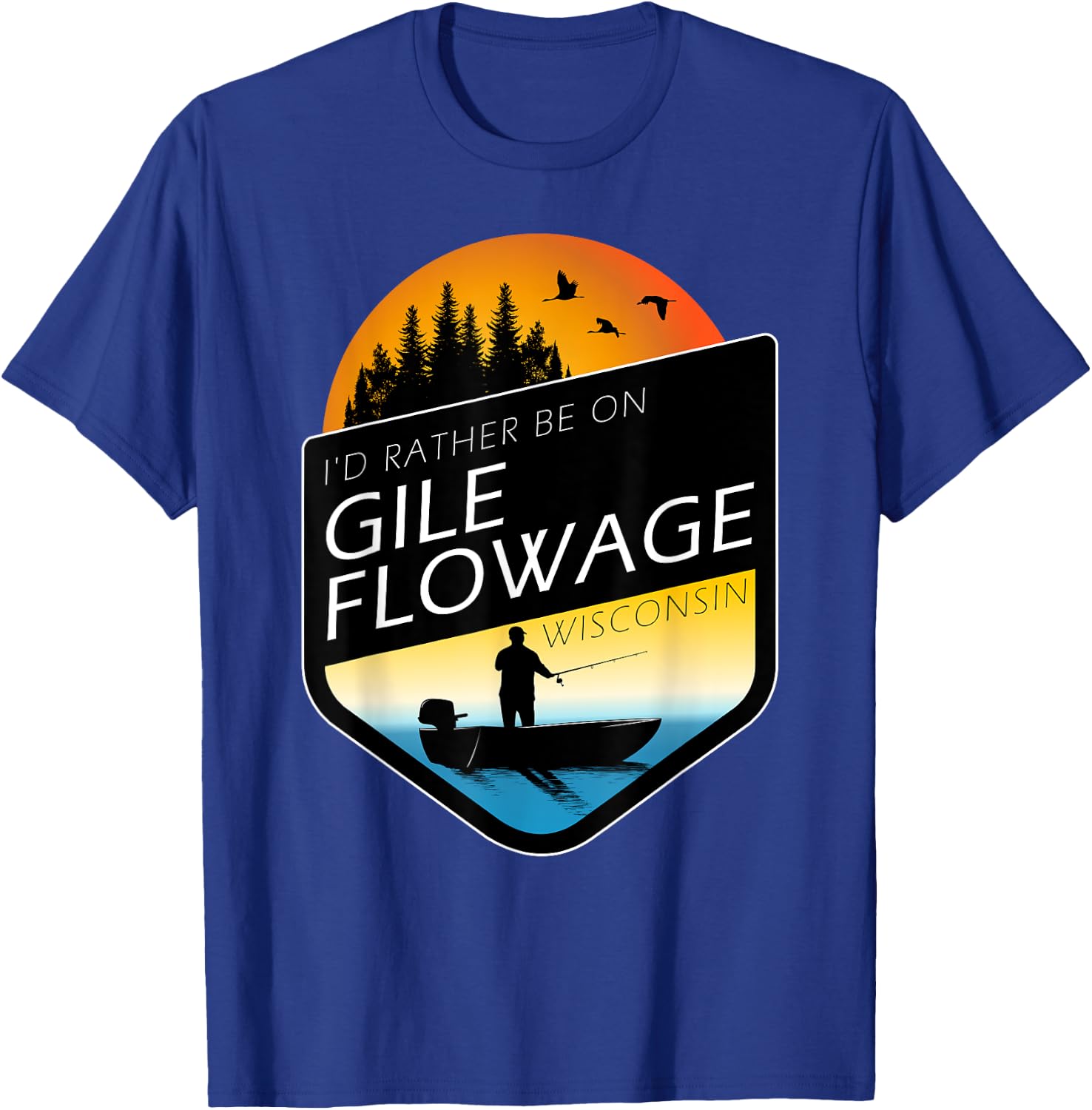 I'd Rather Be On Gile Flowage Wisconsin Sunset Fishing T-Shirt - T-Shirt | Royal