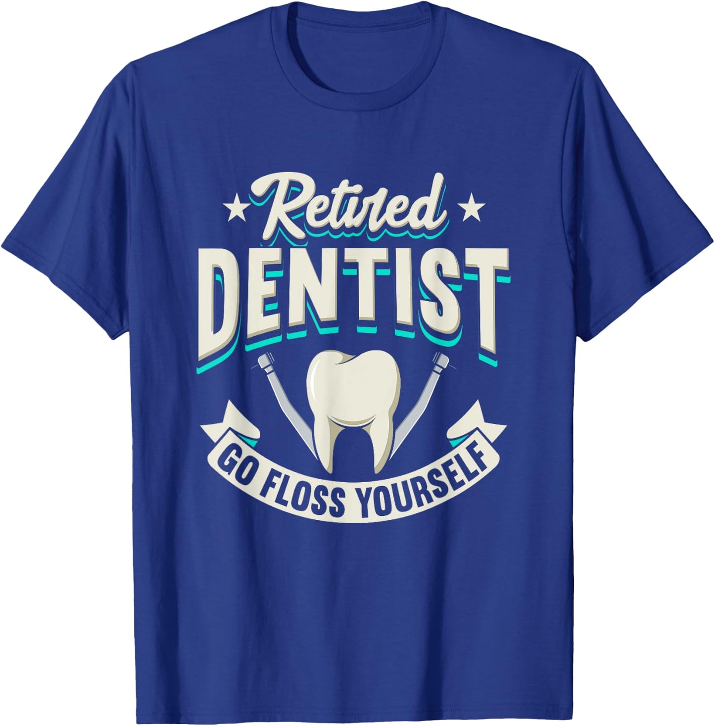 Funny Retired Dentist Go Floss Yourself Design T-Shirt - T-Shirt | Royal