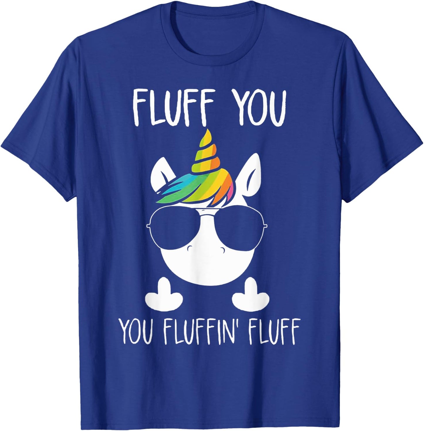 Unicorn Flull You Fluffin' Fluff Relaxed Cute Funny T-Shirt - T-Shirt | Royal