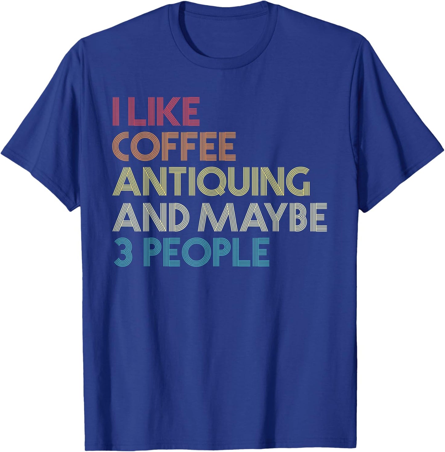 Antiquing Antiques Coffee Lovers Vintage Retro Funny Quote T-Shirt - T-Shirt | Royal