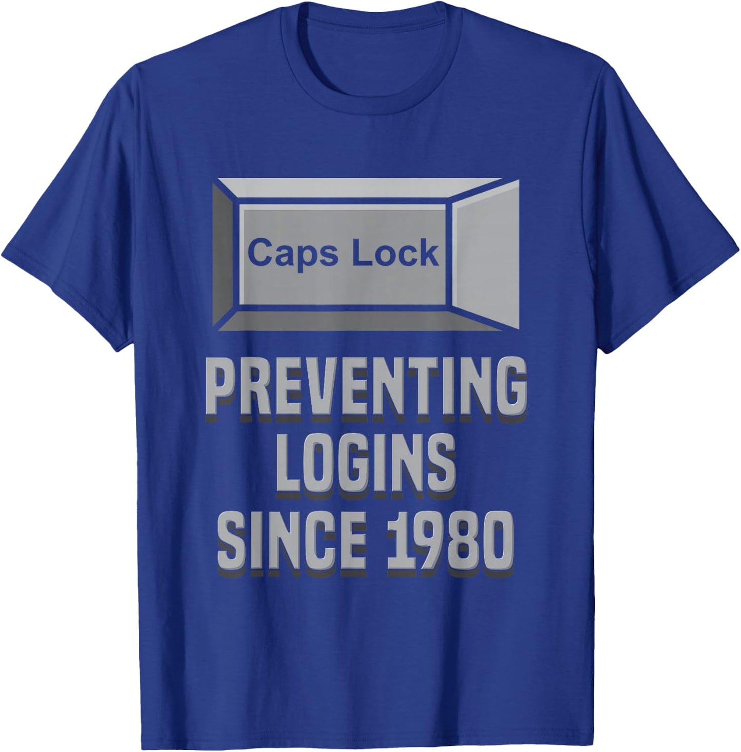 Caps Lock: Preventing Logins Since 1980 | Developer Shirt T-Shirt - T-Shirt | Royal