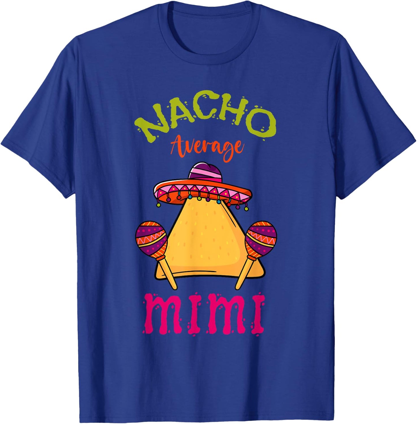 Nacho Average Mimi Mexican Cinco de Mayo Grandma Fiesta T-Shirt - T-Shirt | Royal