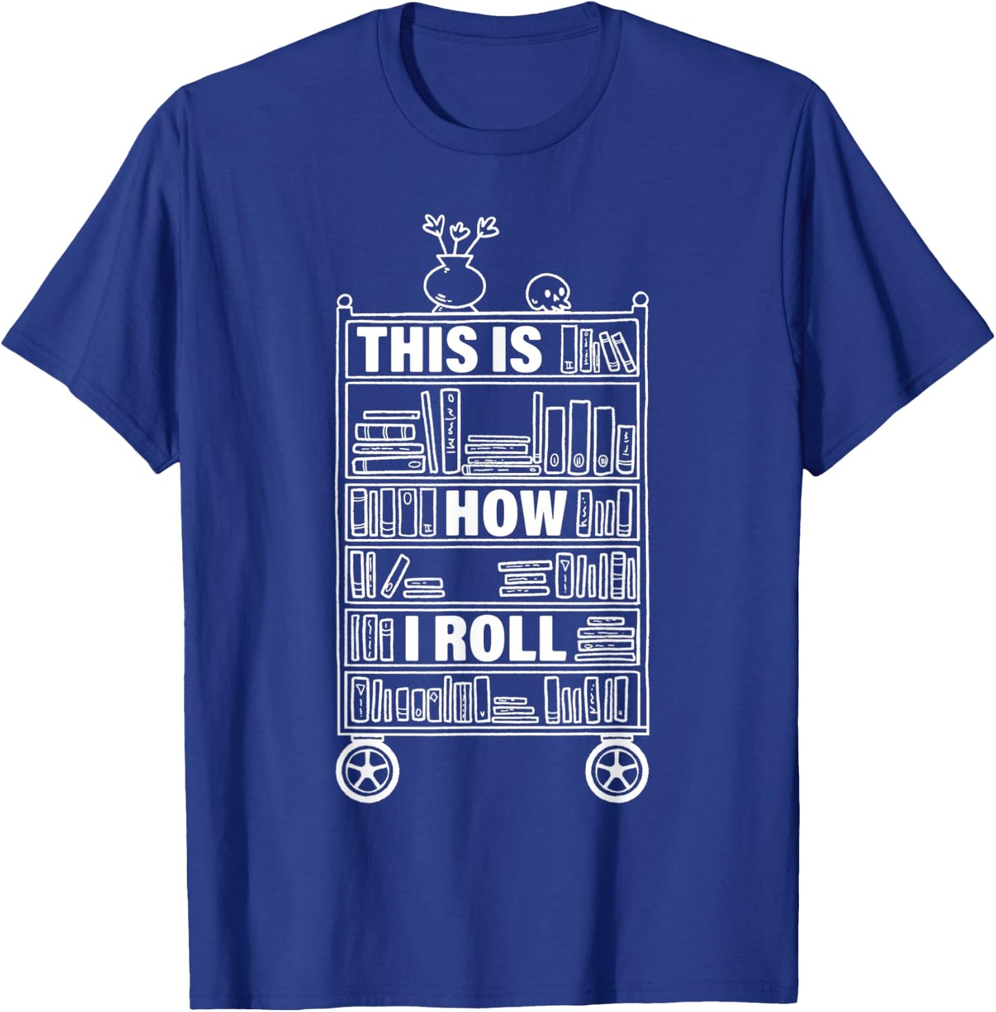 This Is How I Roll Librarian Librarian T-Shirt - T-Shirt | Royal