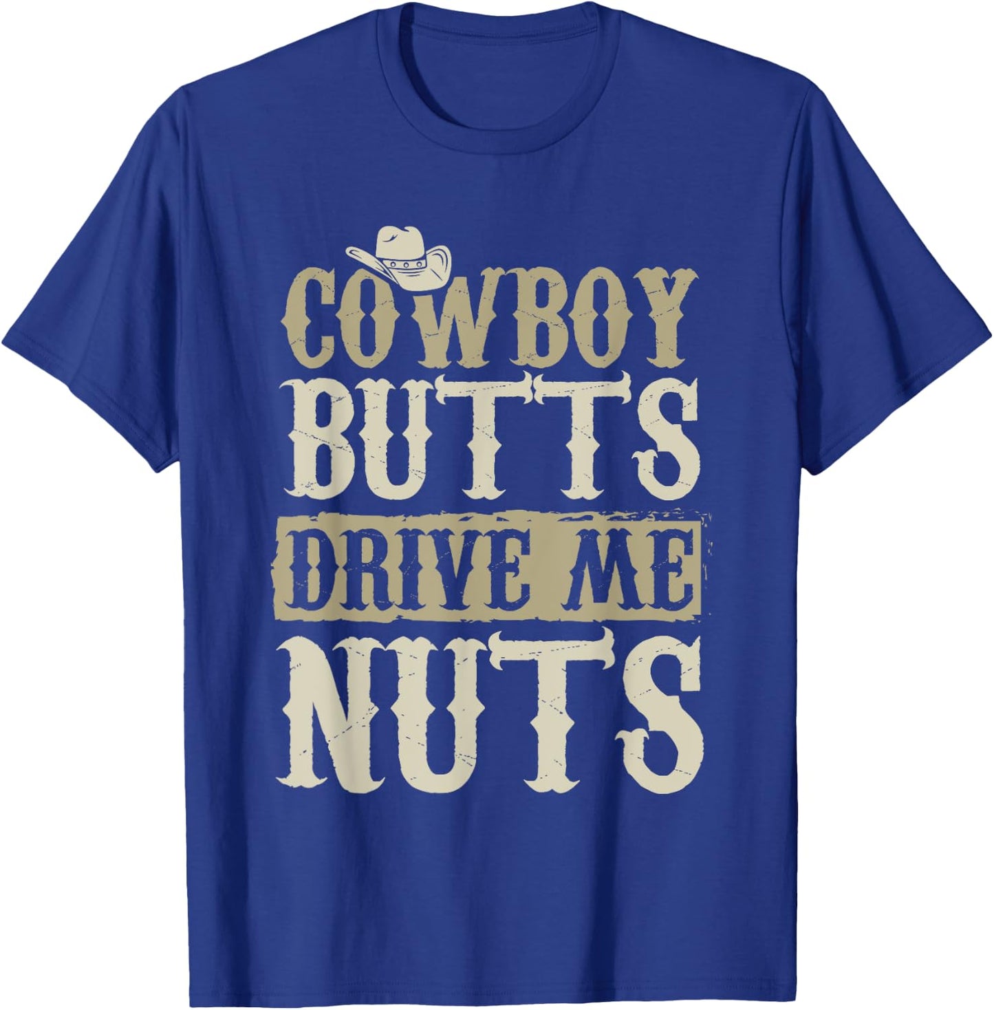 Cowboy Butts Drive Me Nuts Female Western Rodeo T-Shirt - T-Shirt | Royal