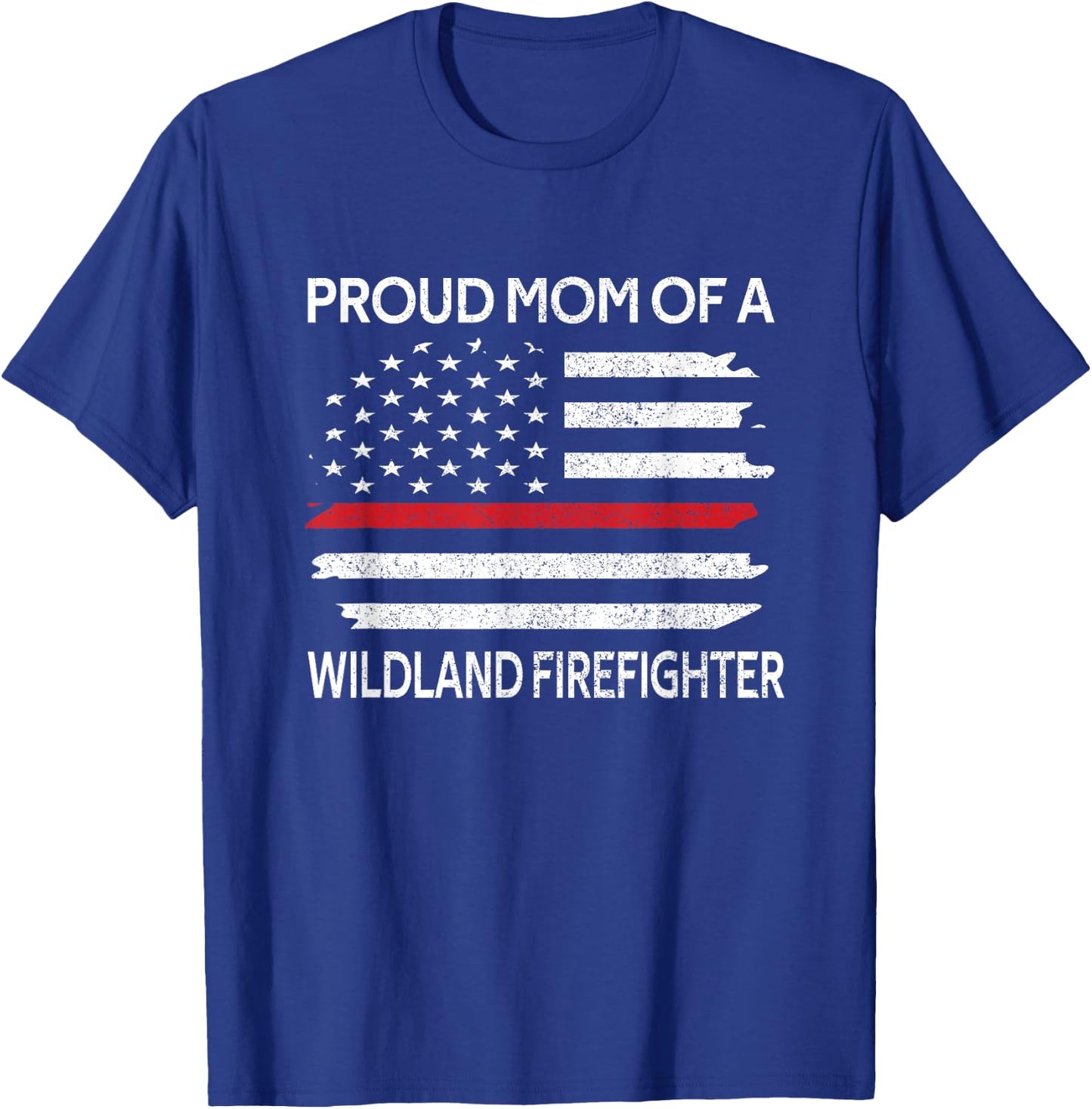 Proud Mom Of A Wildland Firefighter Mother Firefighting T-Shirt - T-Shirt | Royal