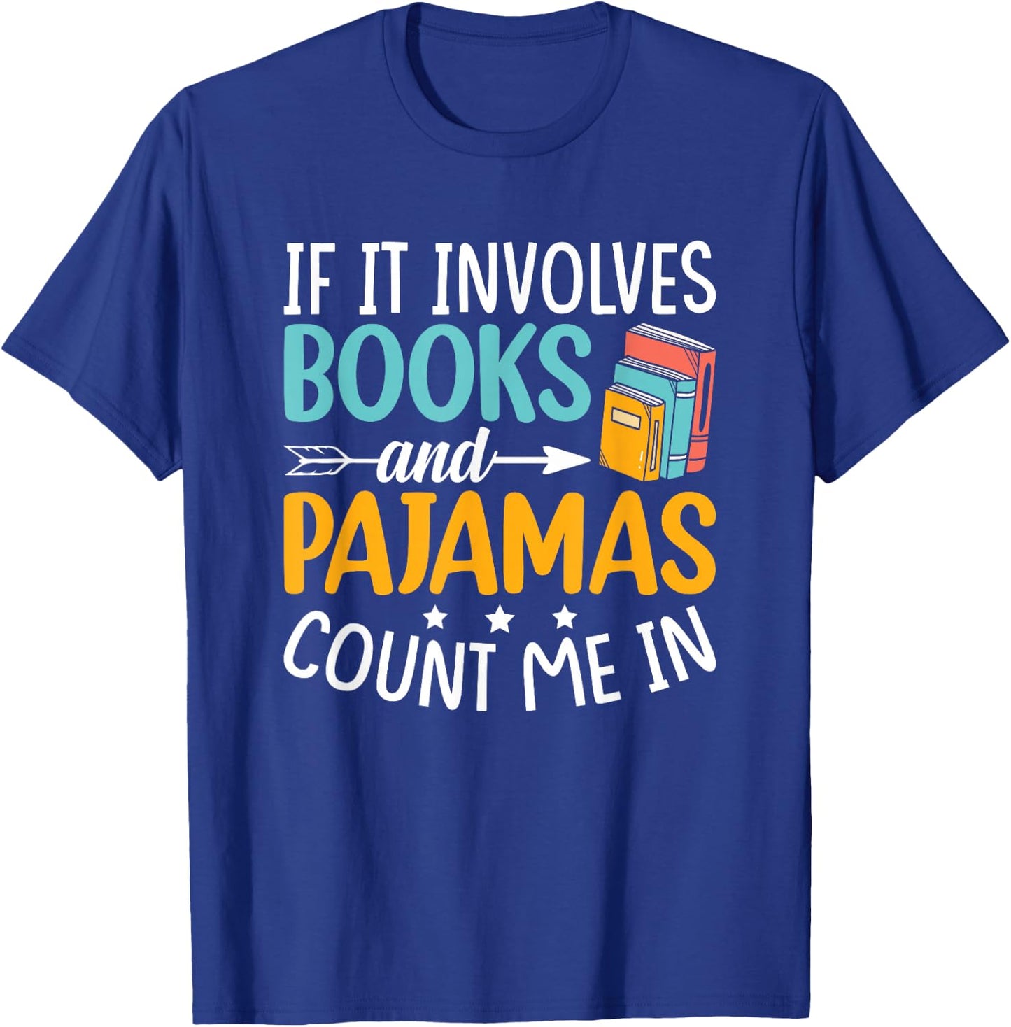 Reading Bedtime If it involves Books and Pajamas count me in T-Shirt - T-Shirt | Royal