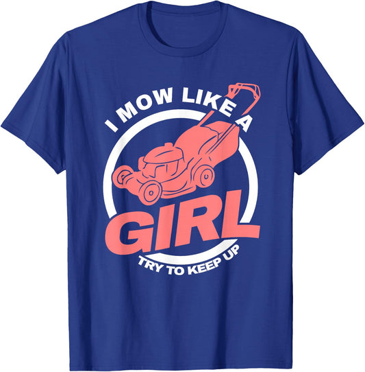 I Mow Like A Girl Lawnmower Gardener Women Mower Lawn Mowing T-Shirt - T-Shirt | Royal