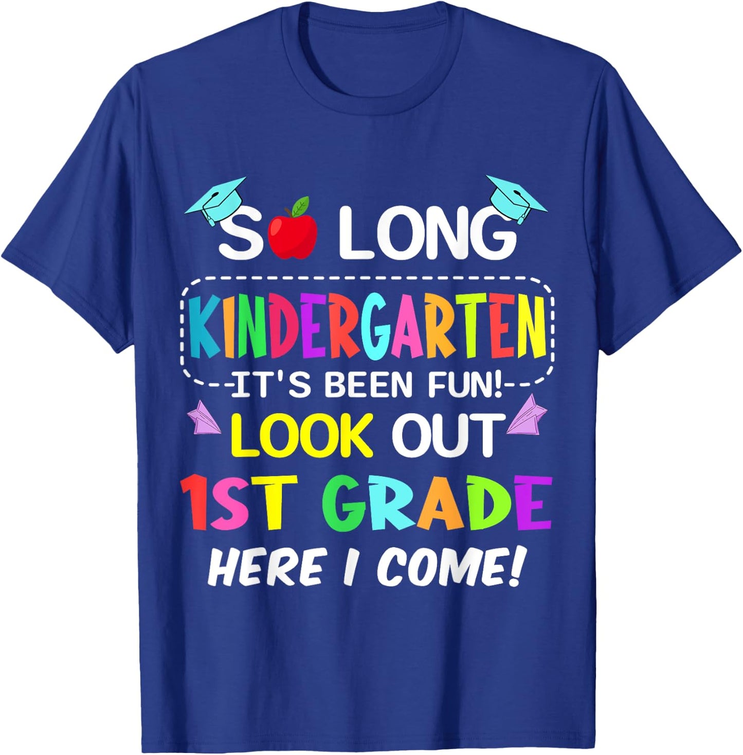 So Long Kindergarten 1st Grade Here I Come Graduation T-Shirt - T-Shirt | Royal