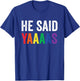 He Said Yaaaas Gay Engagement Pride Rainbow Marriage T-Shirt - T-Shirt | Royal