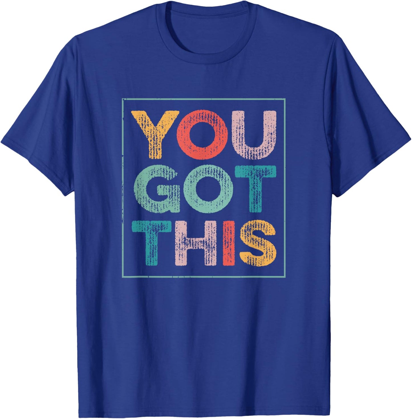 You Got This Saying Cool Motivational Quote T-Shirt - T-Shirt | Royal