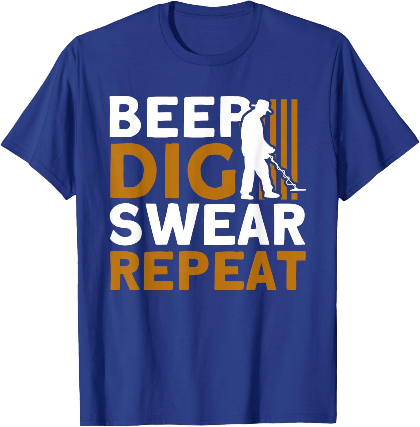Metal Detector Beep Dig Swear Repeat Metal Detecting T-Shirt - T-Shirt | Royal