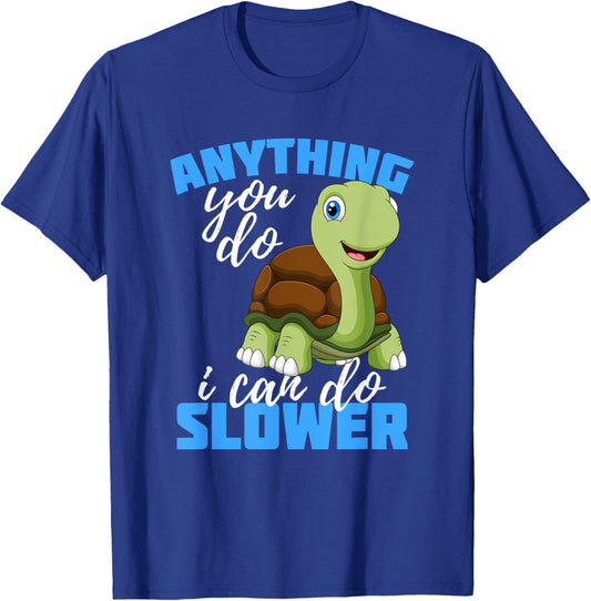 Anything you do I can do Slower Gift for Turtle Lover T-Shirt - T-Shirt | Royal