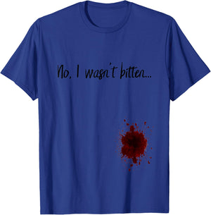 No I Wasn't Bitten Zombie Apocalypse Zombie Bite Blood Stain T-Shirt - T-Shirt | Royal
