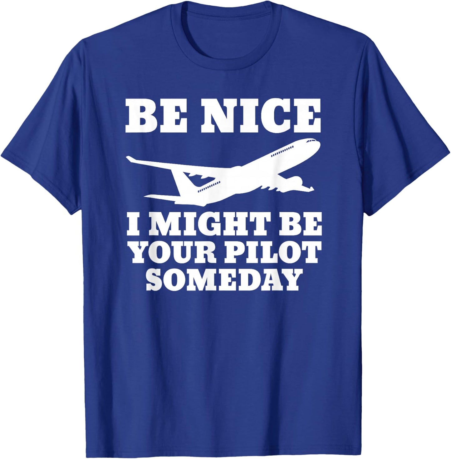 Funny Pilot I Might Be Your Pilot Someday Aviation Airplane T-Shirt - T-Shirt | Royal