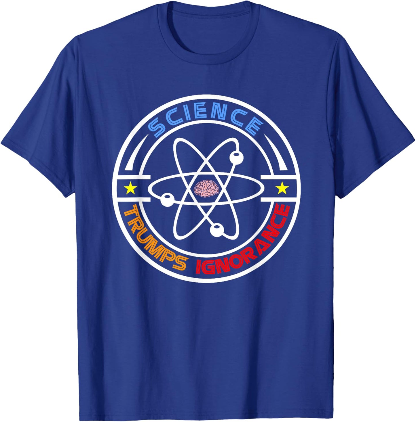 Science Trumps Ignorance - Pro-Science T-Shirt - T-Shirt | Royal