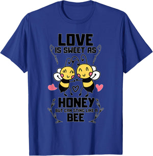 Love is Sweet as Honey but Can Sting Like a Bee T-Shirt - T-Shirt | Royal