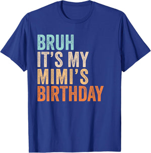 Bruh It's My Mimi's Birthday Funny Quote Grandma T-Shirt - T-Shirt | Royal