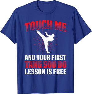 Touch Me And Your First Tang Soo Do Lesson Is Free T-Shirt - T-Shirt | Royal
