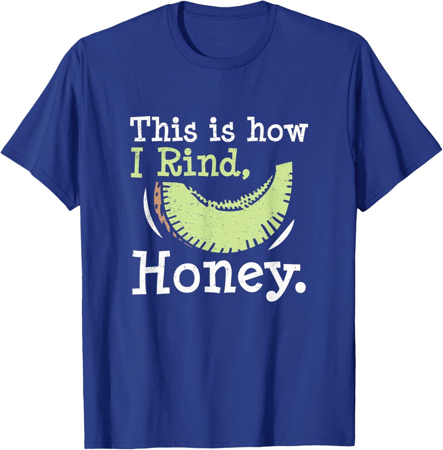 This Is How I Rind Honey Funny Honeydew Melon Honeydew Lover T-Shirt - T-Shirt | Royal