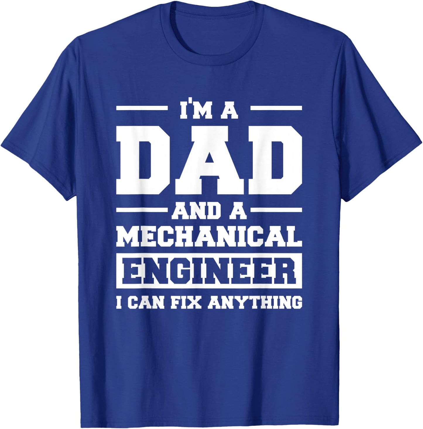 I'm A Dad And A Mechanical Engineer Can Fix Anything T-Shirt - T-Shirt | Royal