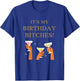 Its My Birthday Bitches! Funny Girls Party Celebrate T-Shirt - T-Shirt | Royal