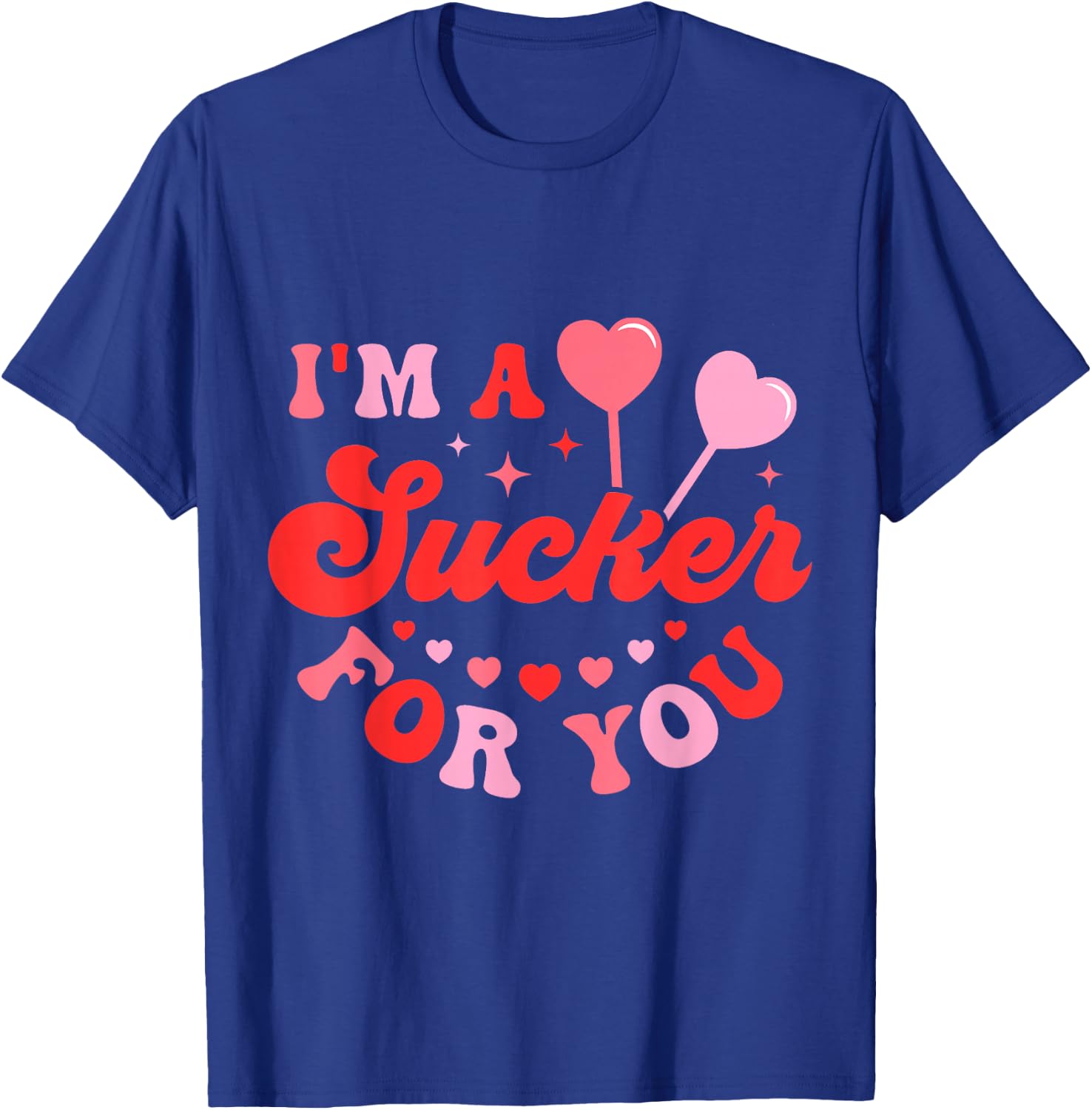 I'm A Sucker For You Candy Heart Love Happy Valentines Day T-Shirt - T-Shirt | Royal