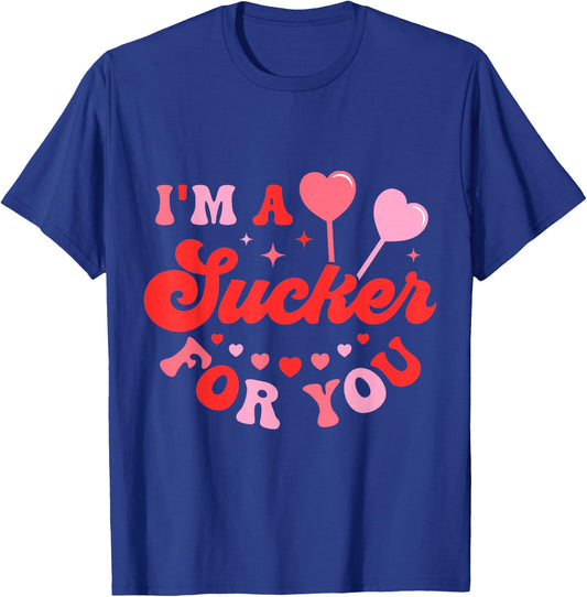 I'm A Sucker For You Candy Heart Love Happy Valentines Day T-Shirt - T-Shirt | Royal