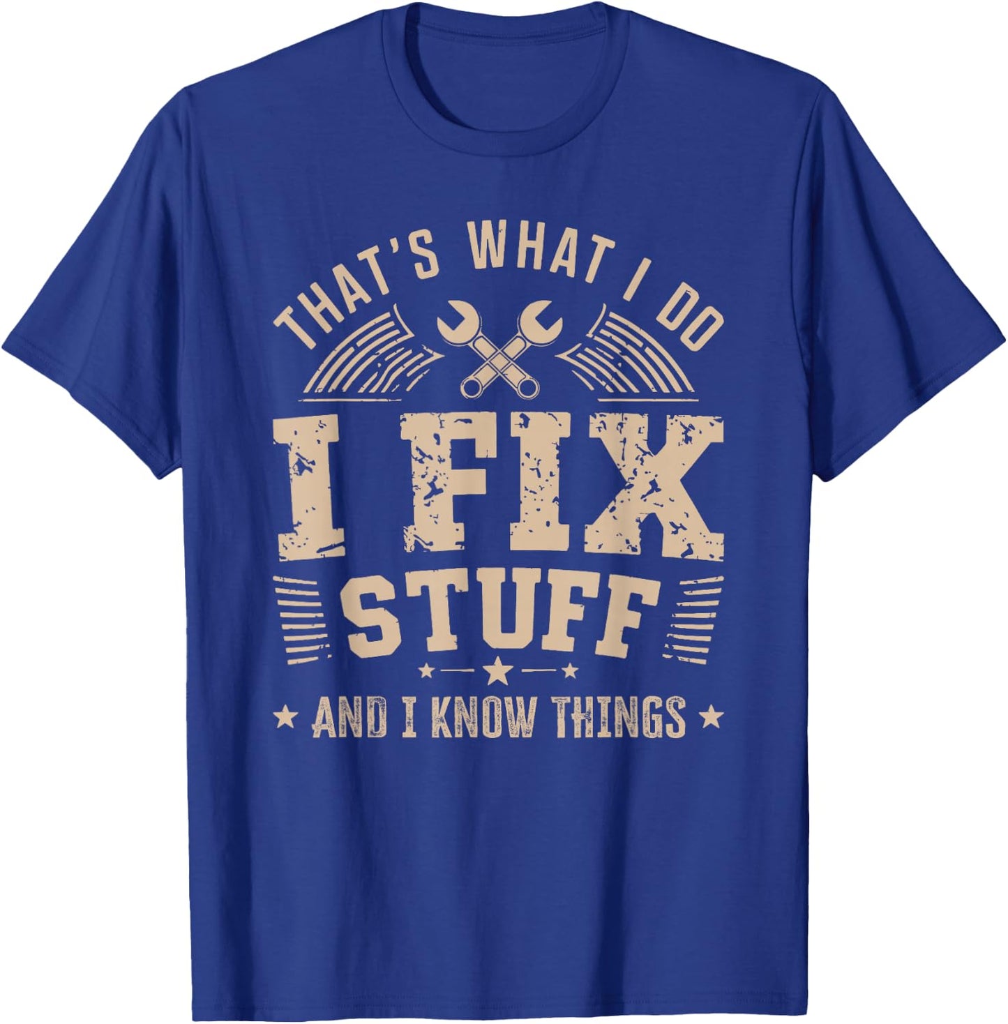 That's What I Do I Fix Stuff And I Know Things For Dad Men T-Shirt - T-Shirt | Royal