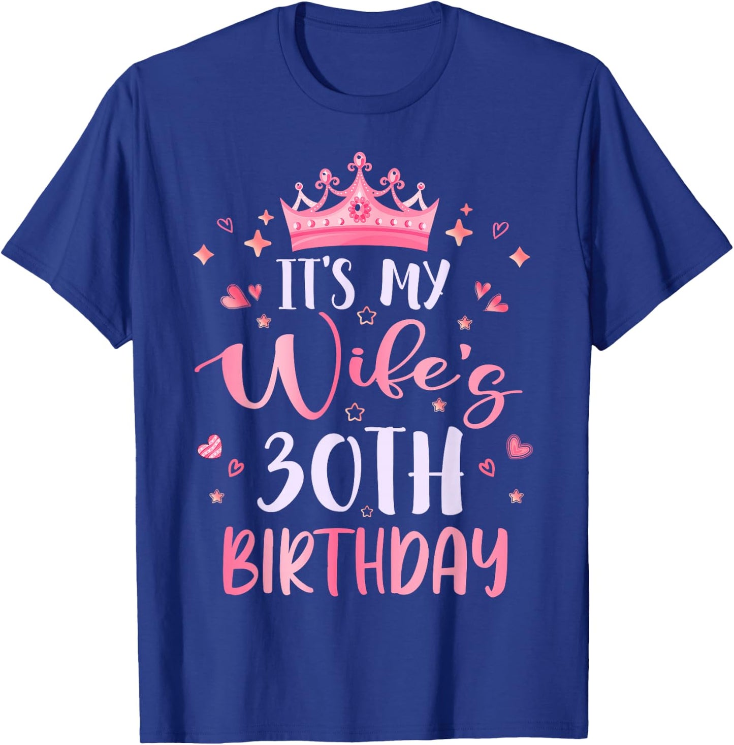 It's My Wife's 30th Birthday Pink Happy 30 Years Old T-Shirt - T-Shirt | Royal