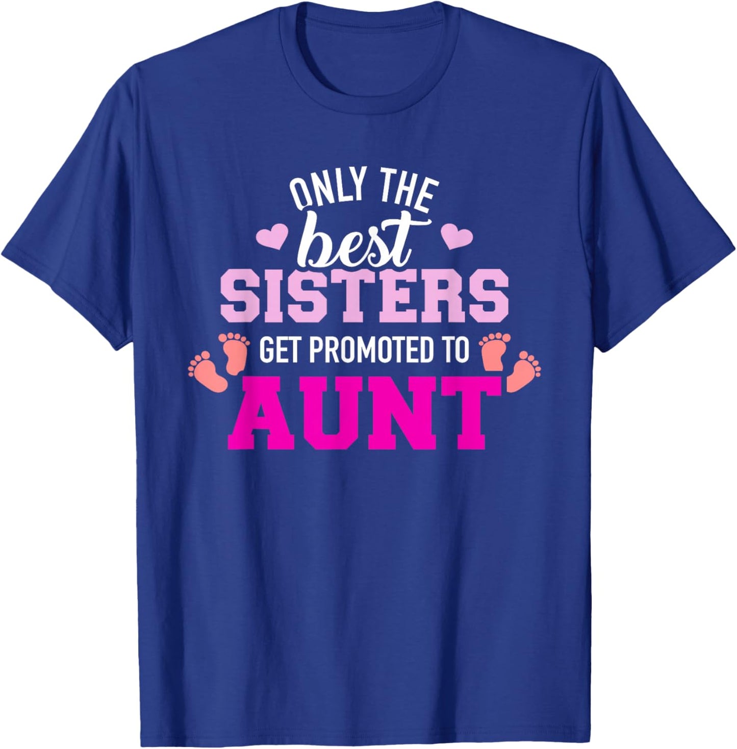 Only the best sisters get promoted to aunt T-Shirt - T-Shirt | Royal